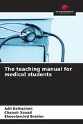Belhachmi / Souad / Brahim |  The teaching manual for medical students | Buch |  Sack Fachmedien