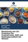 Kumar / Jat |  Bewertung von CA-Praktiken für Produktivität, NUE und Bodengesundheit bei Weizen | Buch |  Sack Fachmedien