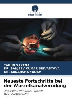 Saxena / Srivastava / Yadav |  Neueste Fortschritte bei der Wurzelkanalverödung | Buch |  Sack Fachmedien