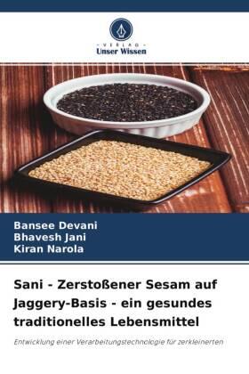 Devani / Jani / Narola |  Sani - Zerstoßener Sesam auf Jaggery-Basis - ein gesundes traditionelles Lebensmittel | Buch |  Sack Fachmedien