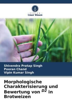 Singh / Chand |  Morphologische Charakterisierung und Bewertung von D2 in Brotweizen | Buch |  Sack Fachmedien
