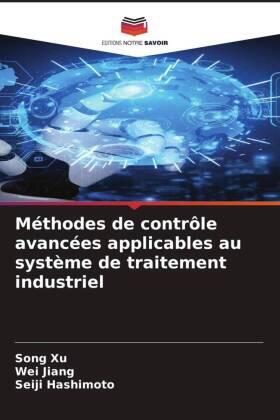 Xu / Jiang / Hashimoto |  Méthodes de contrôle avancées applicables au système de traitement industriel | Buch |  Sack Fachmedien