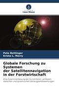 Bettinger / L. Merry |  Globale Forschung zu Systemen der Satellitennavigation in der Forstwirtschaft | Buch |  Sack Fachmedien