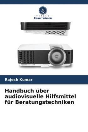 Kumar |  Handbuch über audiovisuelle Hilfsmittel für Beratungstechniken | Buch |  Sack Fachmedien