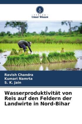 Chandra / Namrta / Jain |  Wasserproduktivität von Reis auf den Feldern der Landwirte in Nord-Bihar | Buch |  Sack Fachmedien