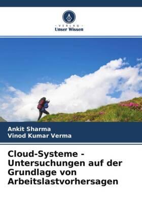 Sharma / Verma |  Cloud-Systeme - Untersuchungen auf der Grundlage von Arbeitslastvorhersagen | Buch |  Sack Fachmedien