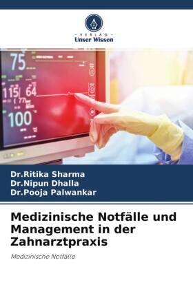 Sharma / Dhalla / Palwankar |  Medizinische Notfälle und Management in der Zahnarztpraxis | Buch |  Sack Fachmedien