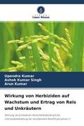 Kumar / Kumar Singh |  Wirkung von Herbiziden auf Wachstum und Ertrag von Reis und Unkräutern | Buch |  Sack Fachmedien
