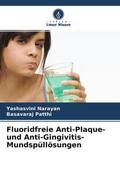 Narayan / Patthi |  Fluoridfreie Anti-Plaque- und Anti-Gingivitis-Mundspüllösungen | Buch |  Sack Fachmedien