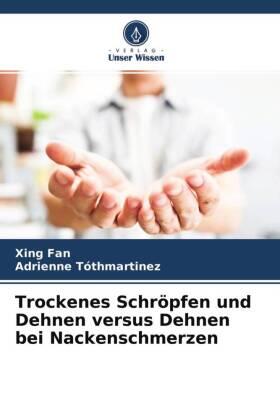 Fan / Tóthmartinez |  Trockenes Schröpfen und Dehnen versus Dehnen bei Nackenschmerzen | Buch |  Sack Fachmedien