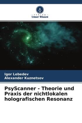 Lebedev / Kuznetsov |  PsyScanner - Theorie und Praxis der nichtlokalen holografischen Resonanz | Buch |  Sack Fachmedien