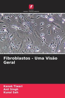 Tiwari / Singh / Sah |  Fibroblastos - Uma Visão Geral | Buch |  Sack Fachmedien