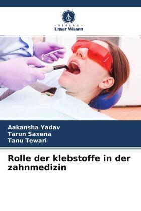 Yadav / Saxena / Tewari |  Rolle der klebstoffe in der zahnmedizin | Buch |  Sack Fachmedien