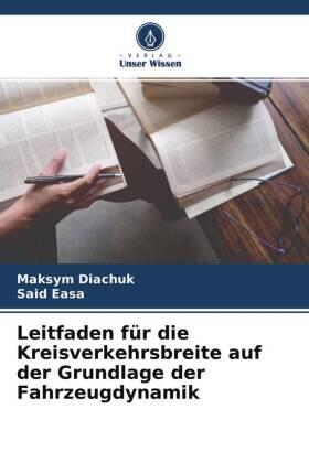 Diachuk / Easa |  Leitfaden für die Kreisverkehrsbreite auf der Grundlage der Fahrzeugdynamik | Buch |  Sack Fachmedien