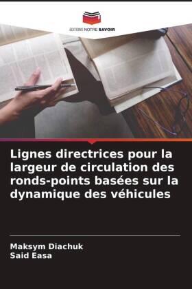 Diachuk / Easa |  Lignes directrices pour la largeur de circulation des ronds-points basées sur la dynamique des véhicules | Buch |  Sack Fachmedien