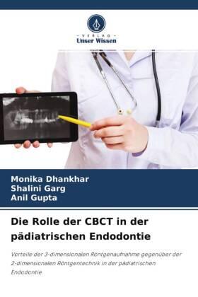 Dhankhar / Garg / Gupta |  Die Rolle der CBCT in der pädiatrischen Endodontie | Buch |  Sack Fachmedien
