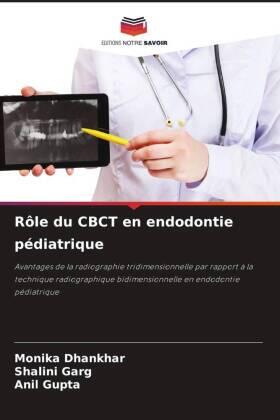 Dhankhar / Garg / Gupta |  Rôle du CBCT en endodontie pédiatrique | Buch |  Sack Fachmedien
