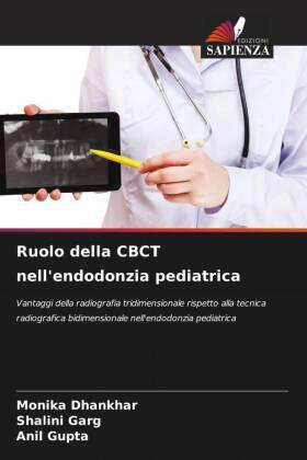 Dhankhar / Garg / Gupta |  Ruolo della CBCT nell'endodonzia pediatrica | Buch |  Sack Fachmedien