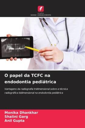Dhankhar / Garg / Gupta |  O papel da TCFC na endodontia pediátrica | Buch |  Sack Fachmedien