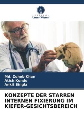 Khan / Kundu / Singla |  KONZEPTE DER STARREN INTERNEN FIXIERUNG IM KIEFER-GESICHTSBEREICH | Buch |  Sack Fachmedien