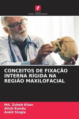Khan / Kundu / Singla |  CONCEITOS DE FIXAÇÃO INTERNA RÍGIDA NA REGIÃO MAXILOFACIAL | Buch |  Sack Fachmedien