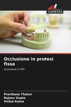 Thakur / Gupta / Katna |  Occlusione in protesi fissa | Buch |  Sack Fachmedien