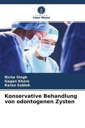 Singh / Khare / Sublok | Konservative Behandlung von odontogenen Zysten | Buch | 978-620-4-39948-5 | www.sack.de
