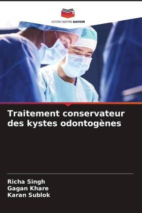Singh / Khare / Sublok | Traitement conservateur des kystes odontogènes | Buch | 978-620-4-39950-8 | www.sack.de