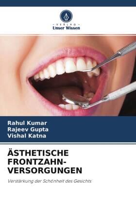 Kumar / Gupta / Katna |  ÄSTHETISCHE FRONTZAHN- VERSORGUNGEN | Buch |  Sack Fachmedien
