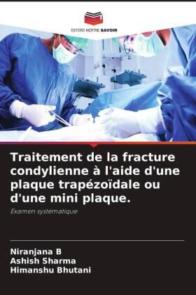 B / Sharma / Bhutani |  Traitement de la fracture condylienne à l'aide d'une plaque trapézoïdale ou d'une mini plaque. | Buch |  Sack Fachmedien