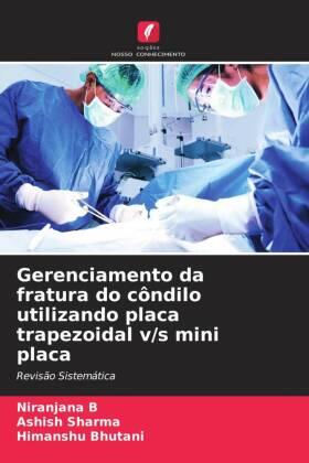 B / Sharma / Bhutani |  Gerenciamento da fratura do côndilo utilizando placa trapezoidal v/s mini placa | Buch |  Sack Fachmedien