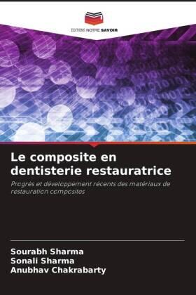 Sharma / Chakrabarty |  Le composite en dentisterie restauratrice | Buch |  Sack Fachmedien