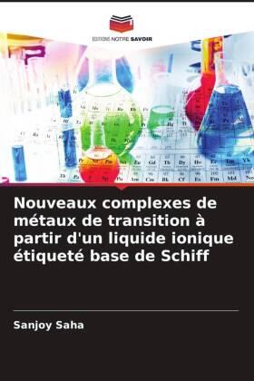 Saha |  Nouveaux complexes de métaux de transition à partir d'un liquide ionique étiqueté base de Schiff | Buch |  Sack Fachmedien