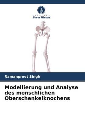 Singh |  Modellierung und Analyse des menschlichen Oberschenkelknochens | Buch |  Sack Fachmedien