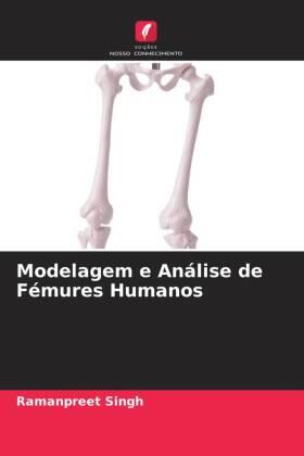 Singh |  Modelagem e Análise de Fémures Humanos | Buch |  Sack Fachmedien