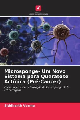 Verma |  Microsponge- Um Novo Sistema para Queratose Actínica (Pré-Cancer) | Buch |  Sack Fachmedien