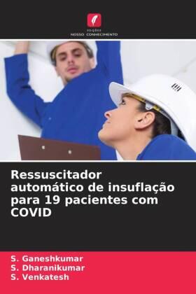 Ganeshkumar / Dharanikumar / Venkatesh |  Ressuscitador automático de insuflação para 19 pacientes com COVID | Buch |  Sack Fachmedien