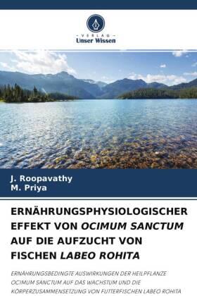 Roopavathy / Priya |  ERNÄHRUNGSPHYSIOLOGISCHER EFFEKT VON OCIMUM SANCTUM AUF DIE AUFZUCHT VON FISCHEN LABEO ROHITA | Buch |  Sack Fachmedien