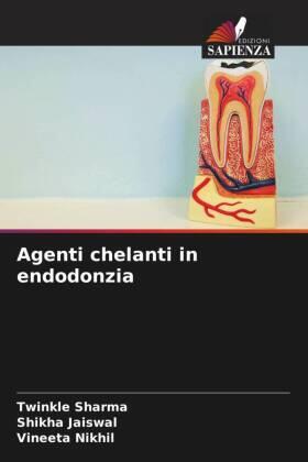 Sharma / Jaiswal / Nikhil |  Agenti chelanti in endodonzia | Buch |  Sack Fachmedien