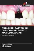 Kumar / Rai |  RUOLO DEI FATTORI DI CRESCITA NEI DIFETTI MAXILLOFACCIALI | Buch |  Sack Fachmedien