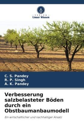 Pandey / Singh |  Verbesserung salzbelasteter Böden durch ein Obstbaumanbaumodell | Buch |  Sack Fachmedien
