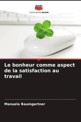 Baumgartner |  Le bonheur comme aspect de la satisfaction au travail | Buch |  Sack Fachmedien