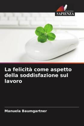 Baumgartner |  La felicità come aspetto della soddisfazione sul lavoro | Buch |  Sack Fachmedien