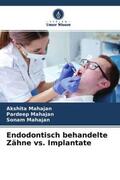 Mahajan |  Endodontisch behandelte Zähne vs. Implantate | Buch |  Sack Fachmedien