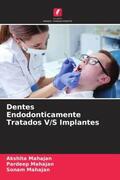 Mahajan |  Dentes Endodonticamente Tratados V/S Implantes | Buch |  Sack Fachmedien