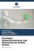 Duarte / Fonseca / Madeira |  Strategie, Humanressourcen und Marketing im dritten Sektor. | Buch |  Sack Fachmedien