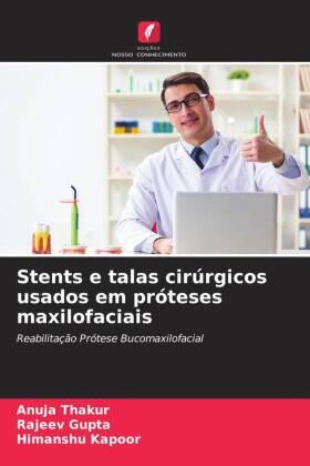 Thakur / Gupta / Kapoor |  Stents e talas cirúrgicos usados ¿¿em próteses maxilofaciais | Buch |  Sack Fachmedien