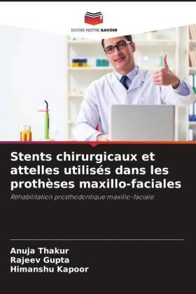 Thakur / Gupta / Kapoor |  Stents chirurgicaux et attelles utilisés dans les prothèses maxillo-faciales | Buch |  Sack Fachmedien