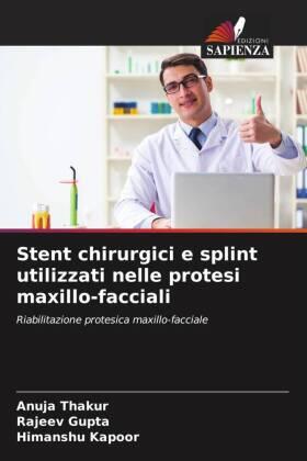 Thakur / Gupta / Kapoor |  Stent chirurgici e splint utilizzati nelle protesi maxillo-facciali | Buch |  Sack Fachmedien
