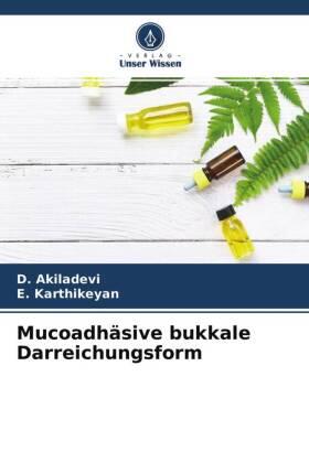 Akiladevi / Karthikeyan |  Mucoadhäsive bukkale Darreichungsform | Buch |  Sack Fachmedien